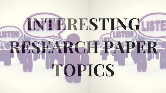 Content interesting research paper topics min